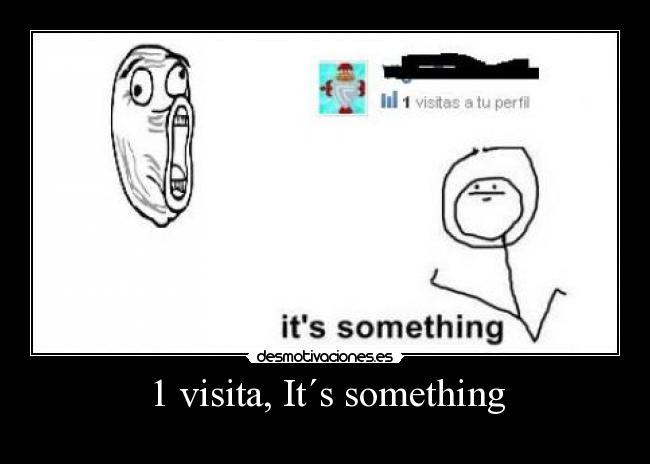 1 visita, It´s something -