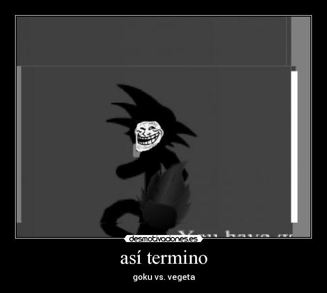 así termino - goku vs. vegeta
