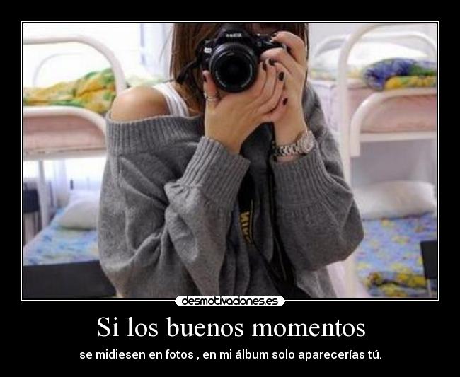 Si los buenos momentos -