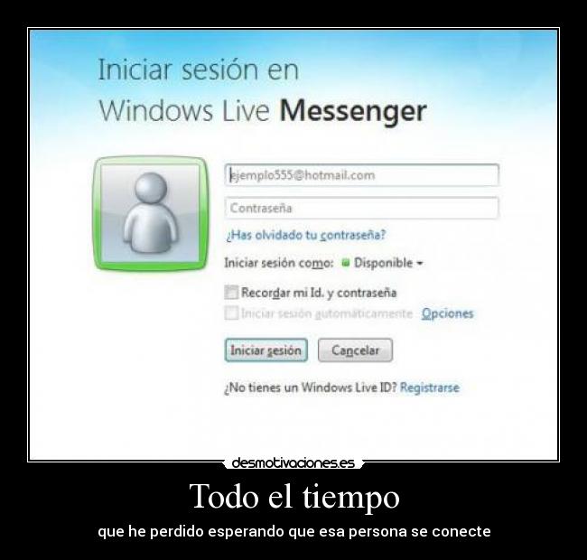 Todo el tiempo - que he perdido esperando que esa persona se conecte