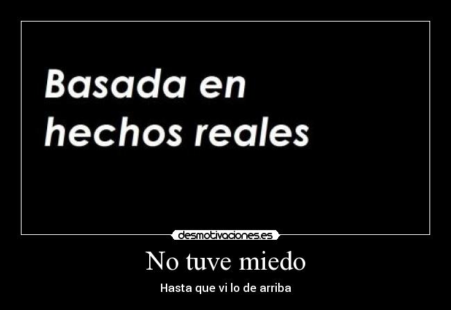 No tuve miedo - Hasta que vi lo de arriba