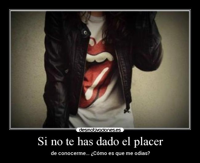 Si no te has dado el placer -