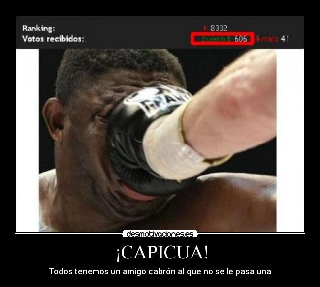 ¡CAPICUA! - Todos tenemos un amigo cabrón al que no se le pasa una