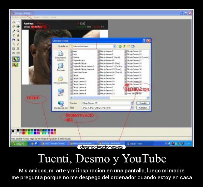 Tuenti, Desmo y YouTube - Mis amigos, mi arte y mi inspiracion en una pantalla, luego mi madre
me pregunta porque no me despego del ordenador cuando estoy en casa