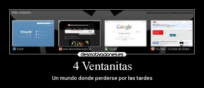 4 Ventanitas - Un mundo donde perderse por las tardes