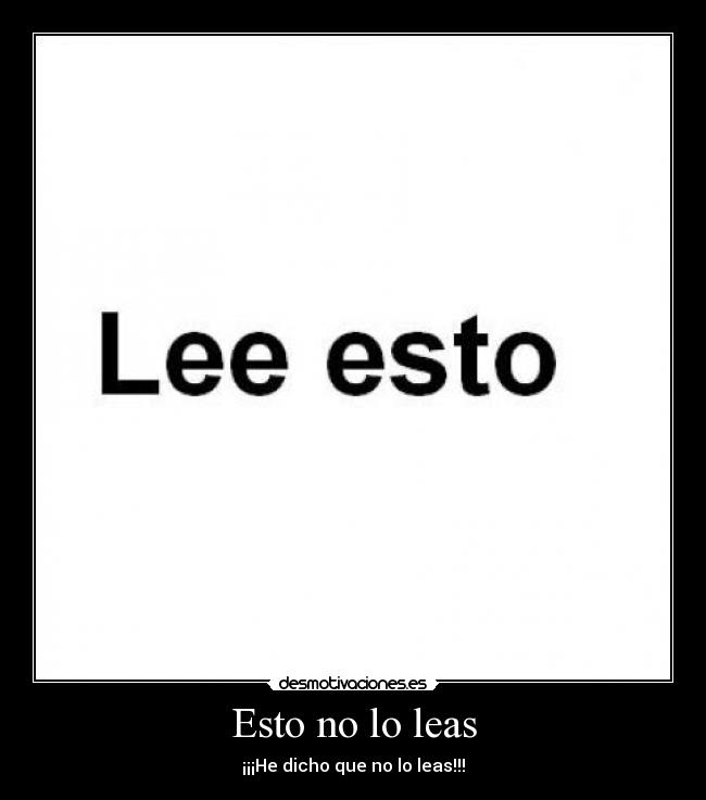 Esto no lo leas - ¡¡¡He dicho que no lo leas!!!