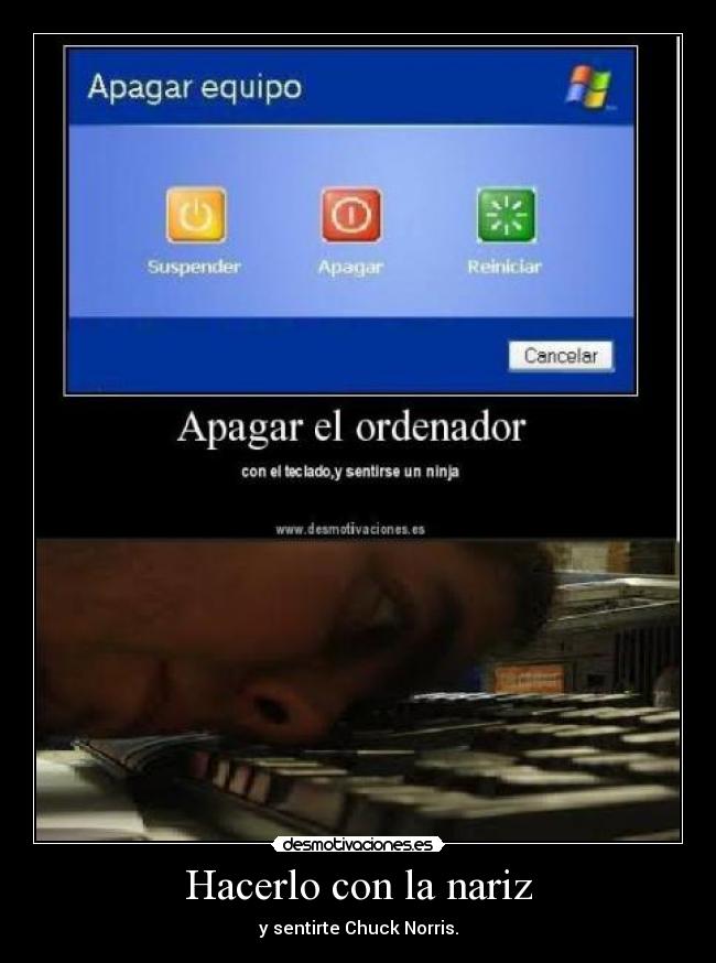 Hacerlo con la nariz - y sentirte Chuck Norris.