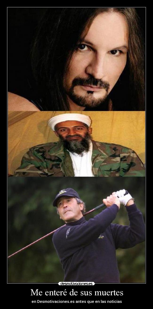 Me enteré de sus muertes -