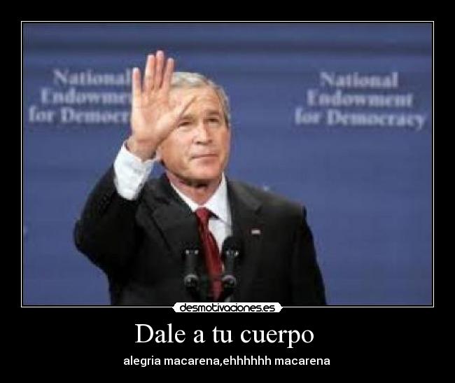 Dale a tu cuerpo - alegria macarena,ehhhhhh macarena