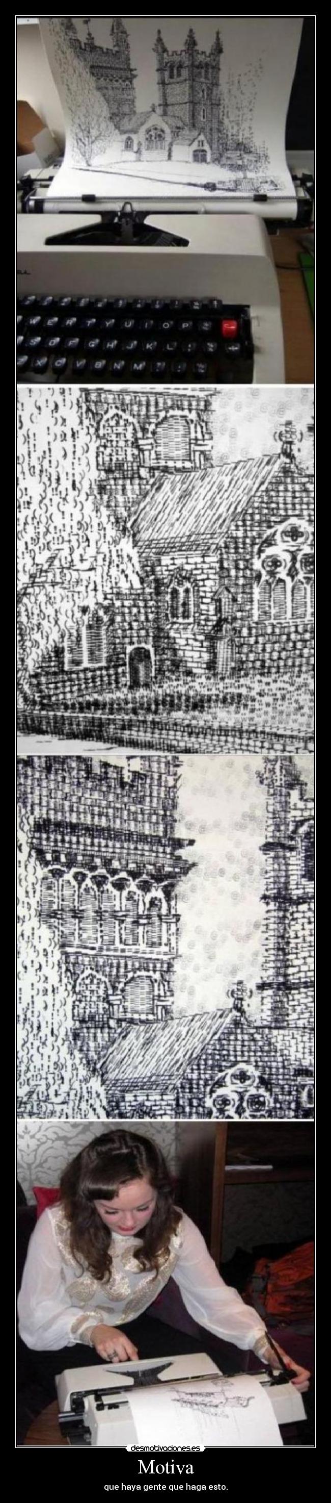 Motiva - que haya gente que haga esto.