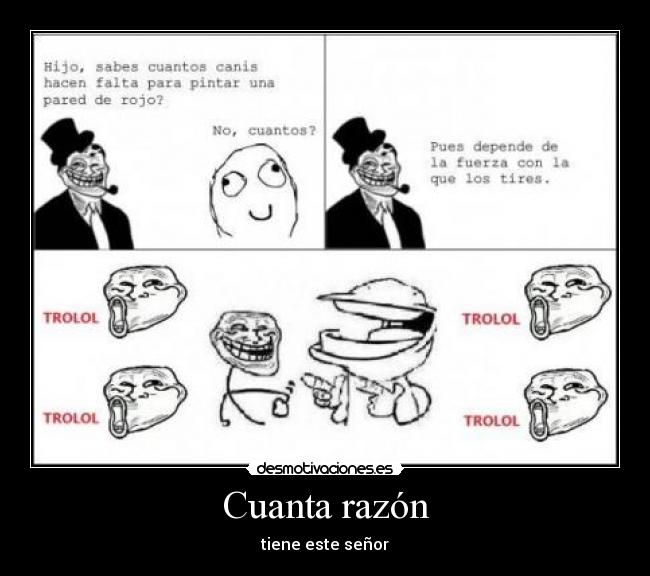Cuanta razón - tiene este señor