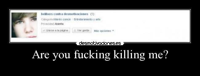 Are you fucking killing me? - 