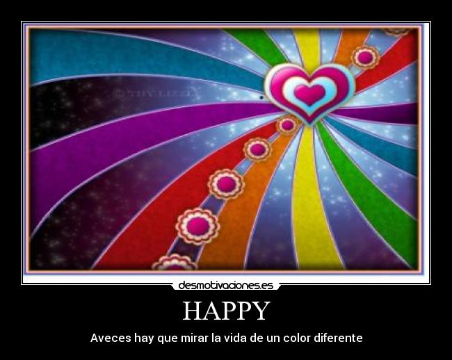 HAPPY - Aveces hay que mirar la vida de un color diferente