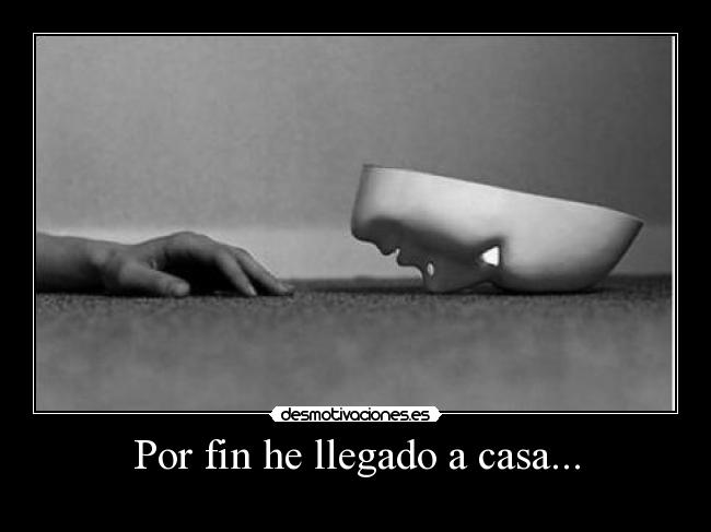Por fin he llegado a casa... - 