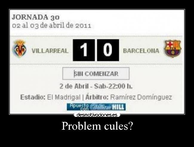 Problem cules? -