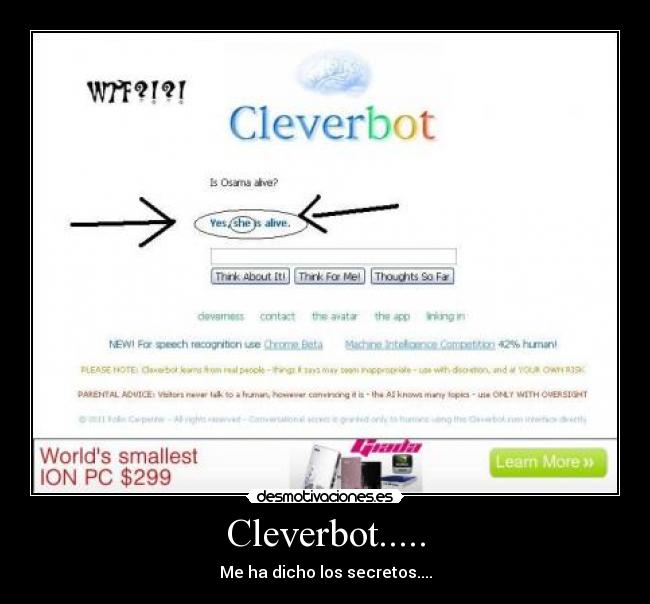 Cleverbot..... - Me ha dicho los secretos....
