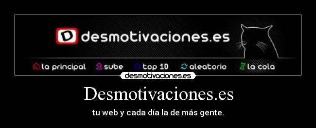 Desmotivaciones.es - tu web y cada día la de más gente.