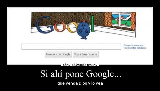 Si ahí pone Google... - que venga Dios y lo vea