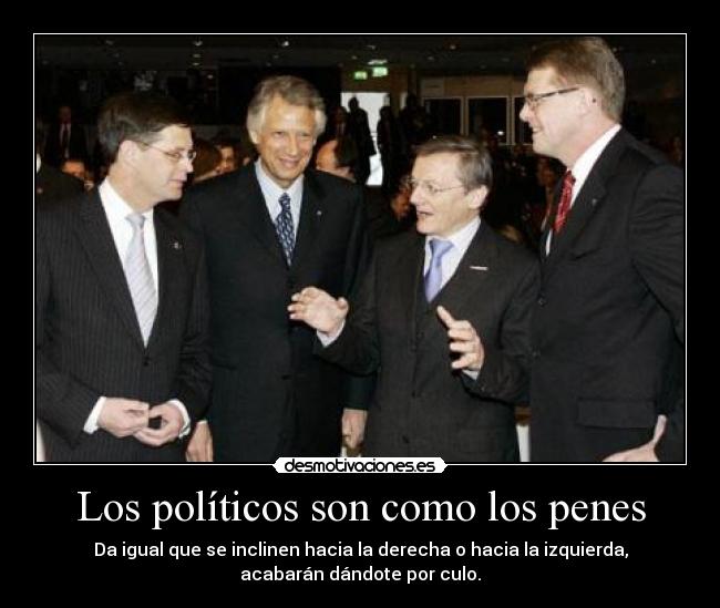 Los políticos son como los penes -