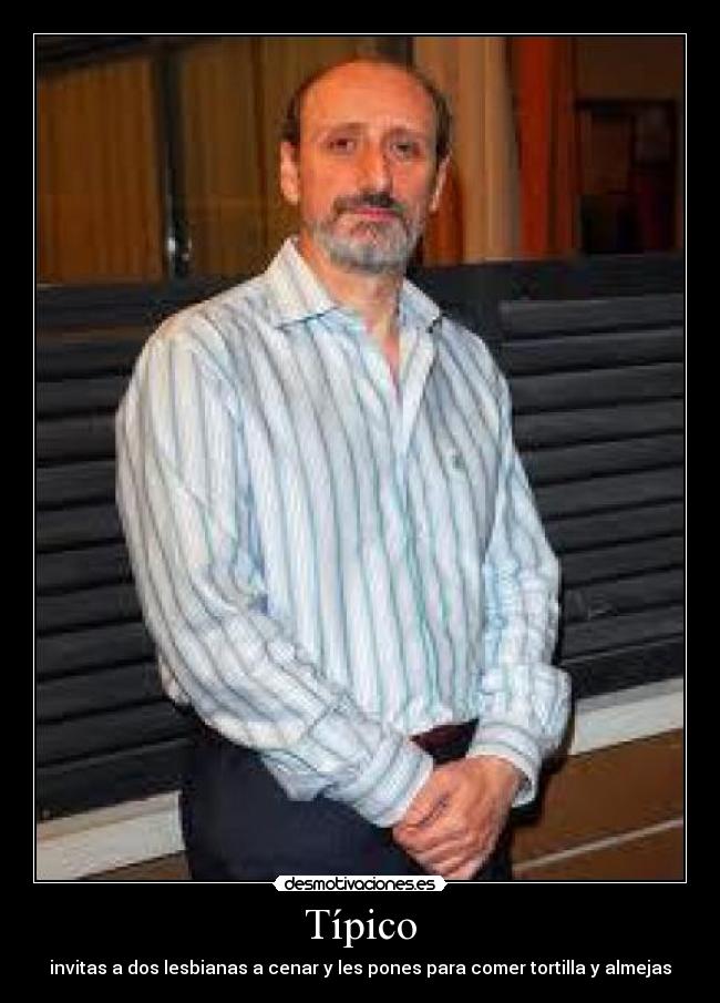Típico - invitas a dos lesbianas a cenar y les pones para comer tortilla y almejas