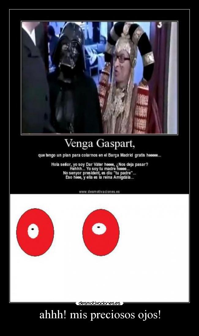 ahhh! mis preciosos ojos! - 