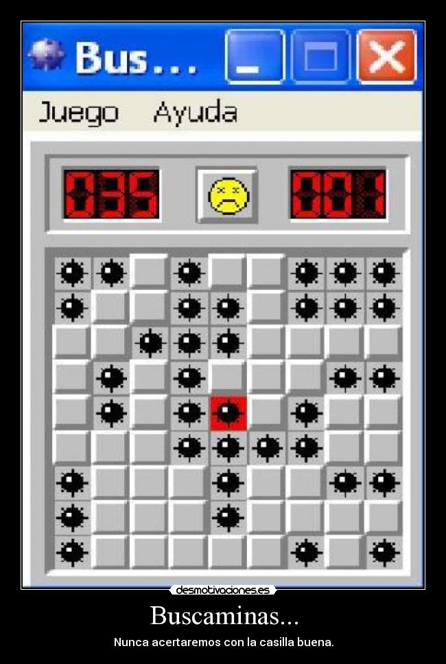 Buscaminas... - Nunca acertaremos con la casilla buena.