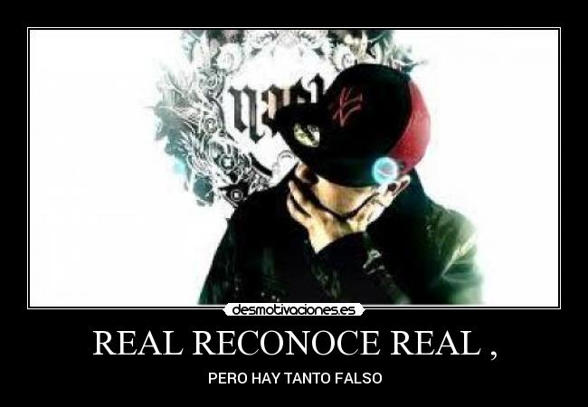 REAL RECONOCE REAL , - PERO HAY TANTO FALSO