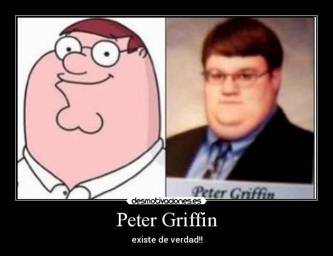 Peter Griffin - existe de verdad!!