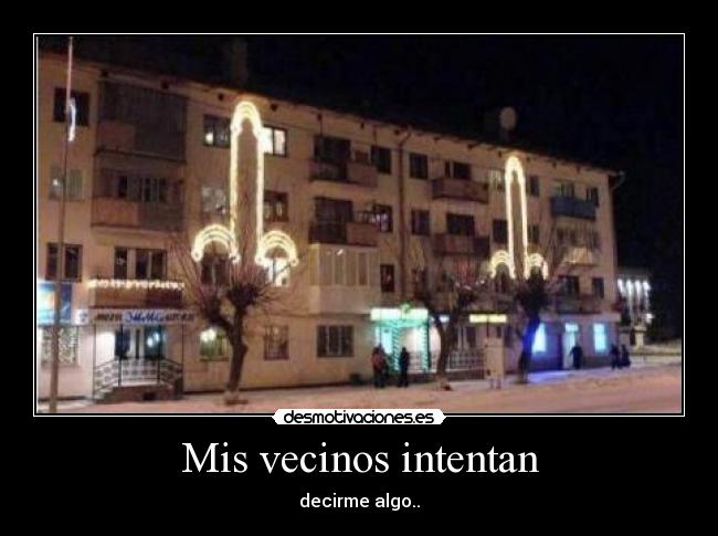 Mis vecinos intentan - 