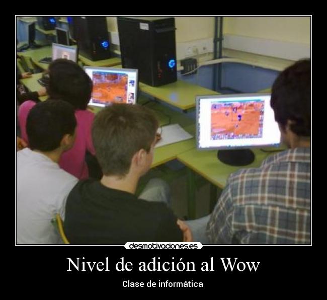 Nivel de adición al Wow - Clase de informática
