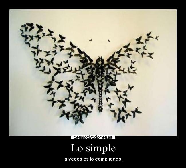 Lo simple - a veces es lo complicado.