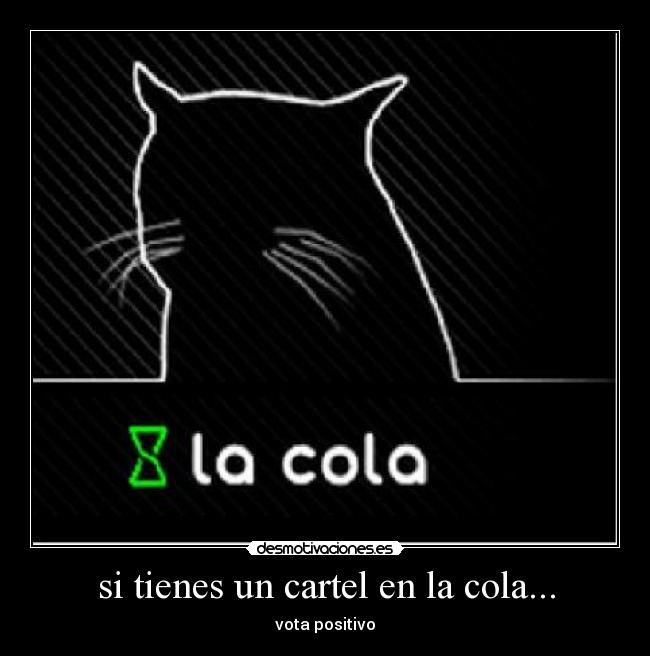 si tienes un cartel en la cola... -