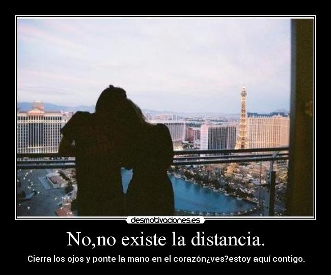 No,no existe la distancia. - 