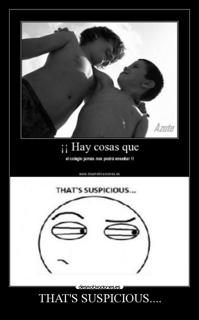 THATS SUSPICIOUS.... -