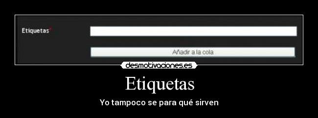 Etiquetas - Yo tampoco se para qué sirven