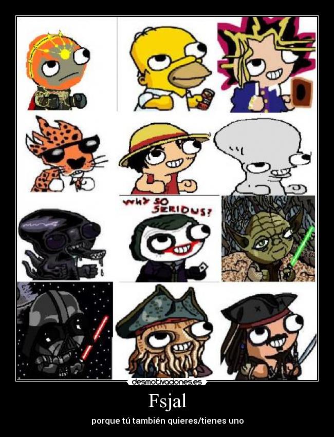 Fsjal - porque tú también quieres/tienes uno