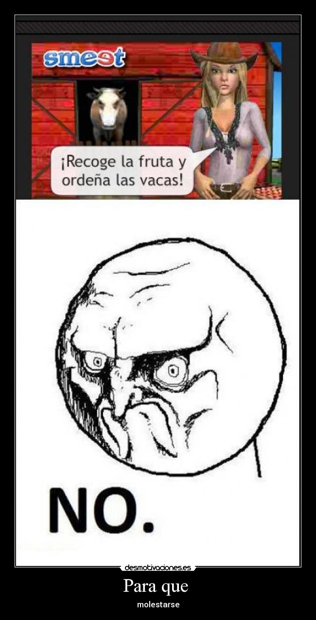 Para que - molestarse