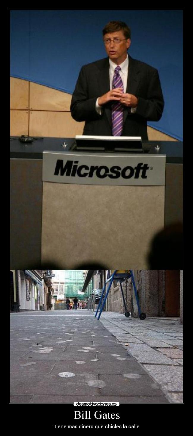 Bill Gates - Tiene más dinero que chicles la calle