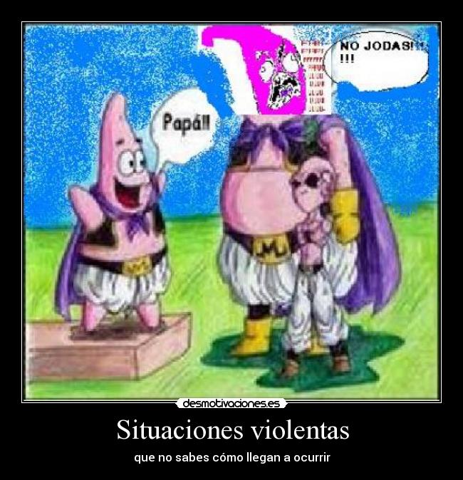 Situaciones violentas - que no sabes cómo llegan a ocurrir
