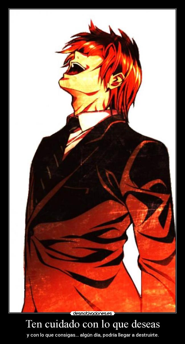 carteles ten cuidado con que deseas con que consigas algun dia podria llegar destruirte death desmotivaciones