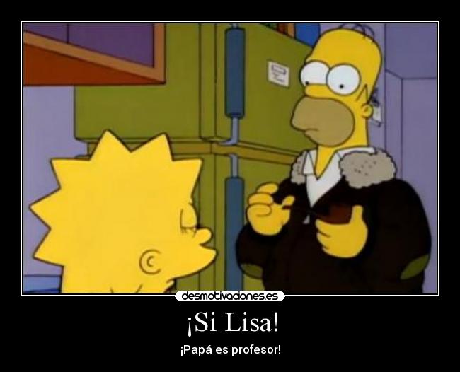 ¡Si Lisa! - ¡Papá es profesor!