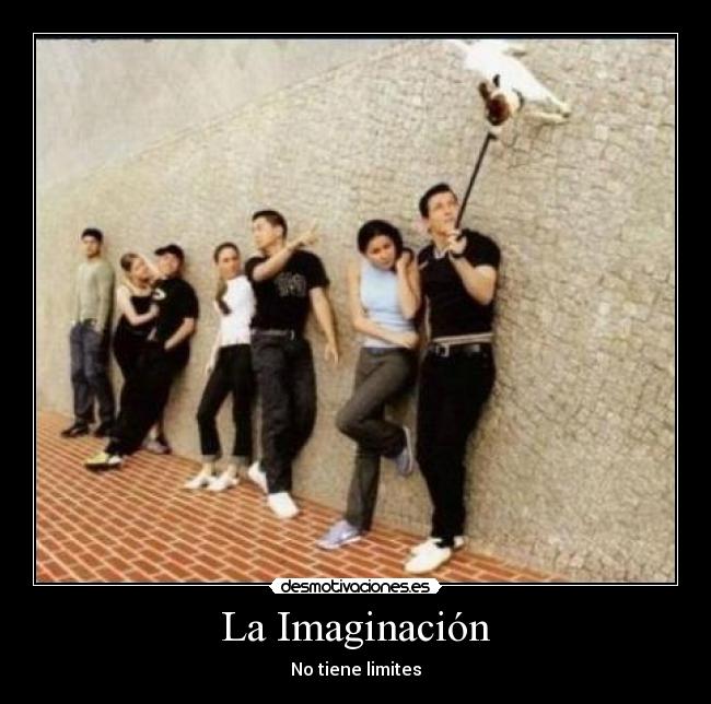  La Imaginación  - No tiene limites