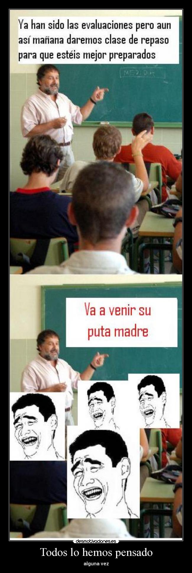 Todos lo hemos pensado - alguna vez