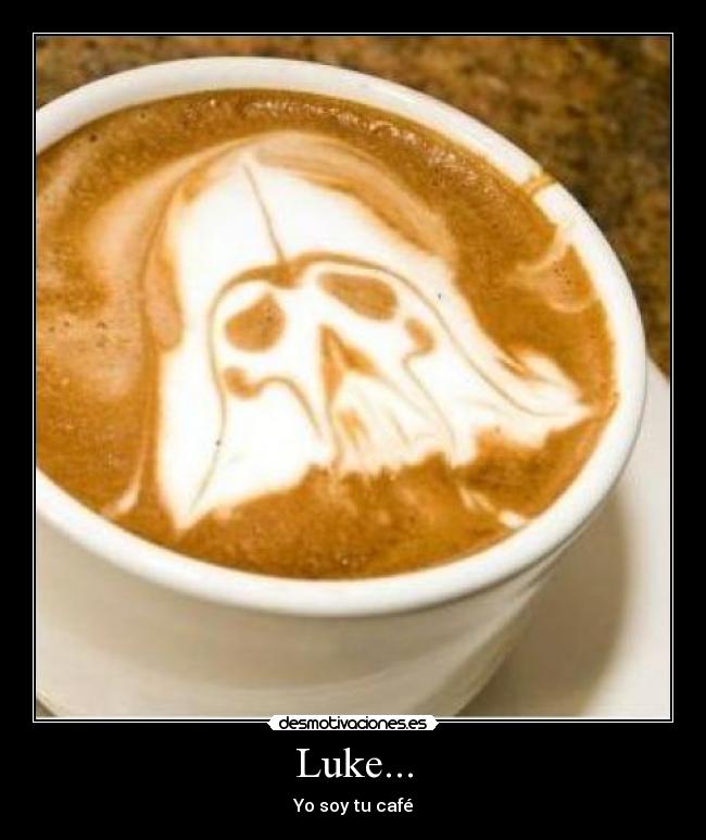 Luke... - Yo soy tu café