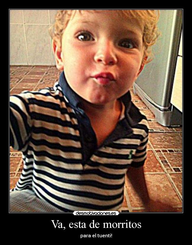 Va, esta de morritos - para el tuenti!