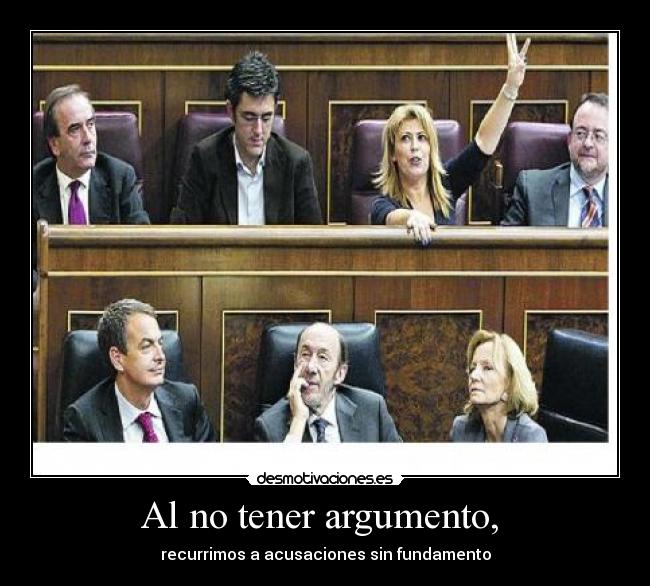 Al no tener argumento, - recurrimos a acusaciones sin fundamento