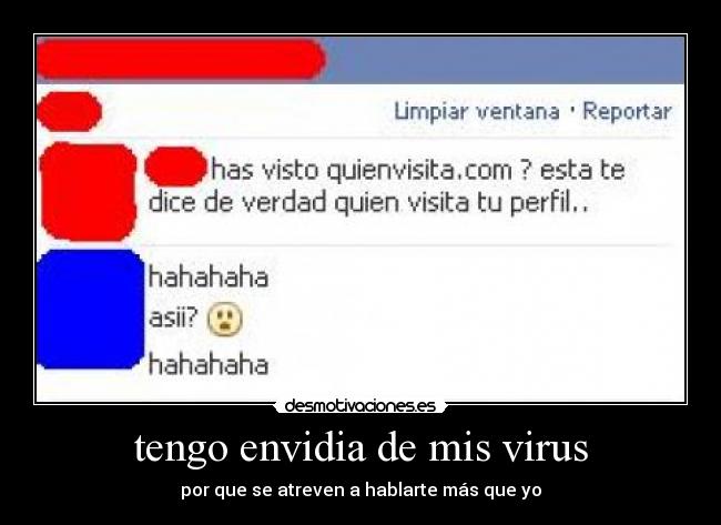 tengo envidia de mis virus -