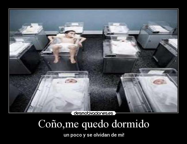 Coño,me quedo dormido -