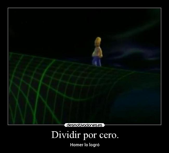 Dividir por cero. - Homer lo logró