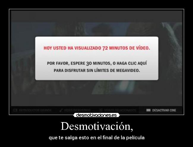 Desmotivación, - que te salga esto en el final de la película